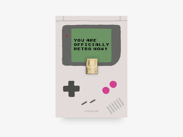 YOU ARE OFFICIALLY RETRO NOW Game Boy Pin