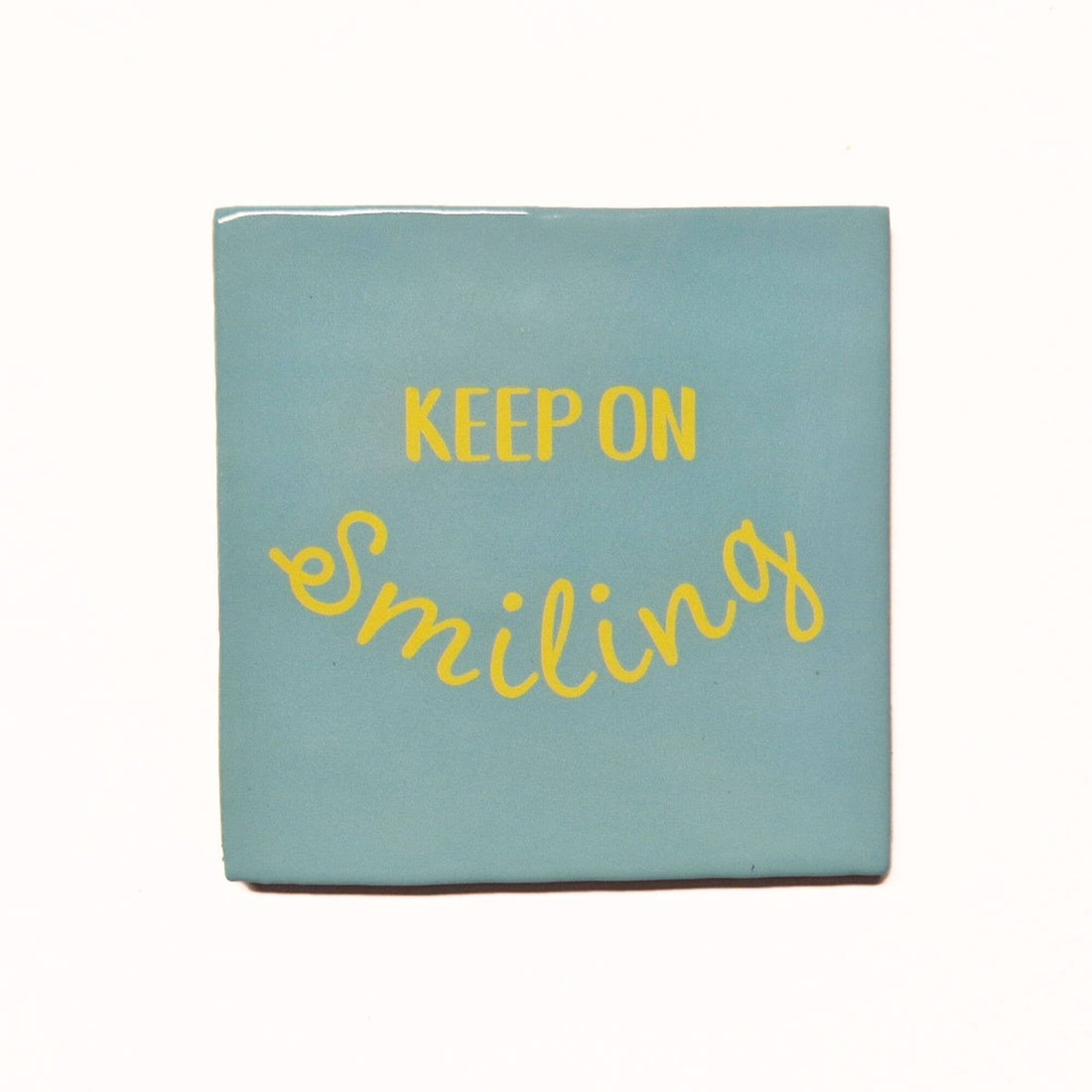 KEEP ON SMILING Dekorativ Flise