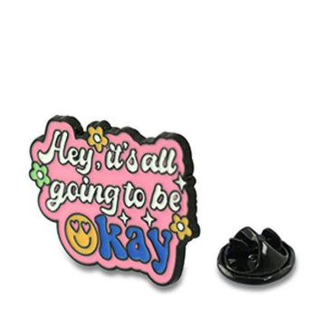 HEY, IT'S ALL GOING TO BE OKAY Pin