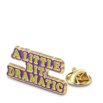 A LITTLE BIT DRAMATIC Pin