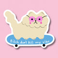 BITCH, DON'T KILL MY VIBE Magnet