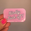 KINDLY FUCK OFF Magnet