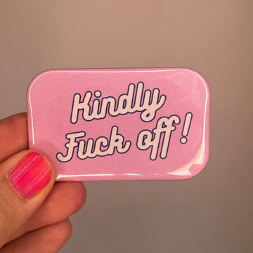 KINDLY FUCK OFF Magnet