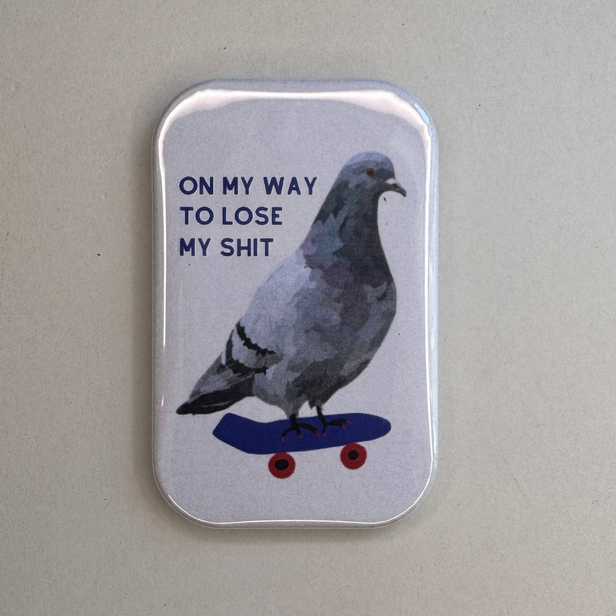 ON MY WAY TO LOSE MY SHIT Køleskabsmagnet
