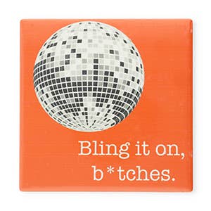 BLING IT ON, B*TCHES. Dekorativ Flise