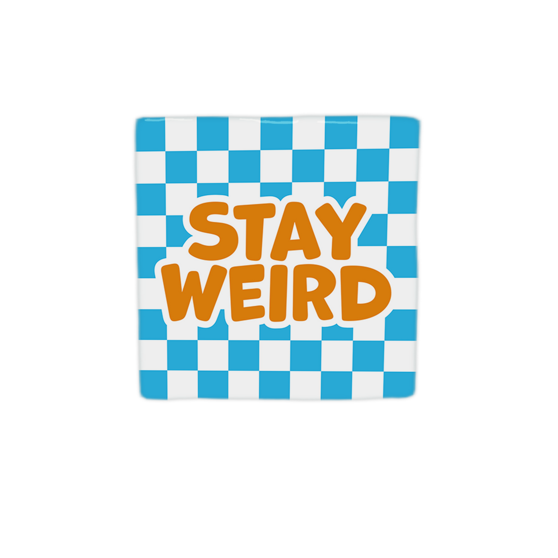 STAY WEIRD Dekorativ Flise